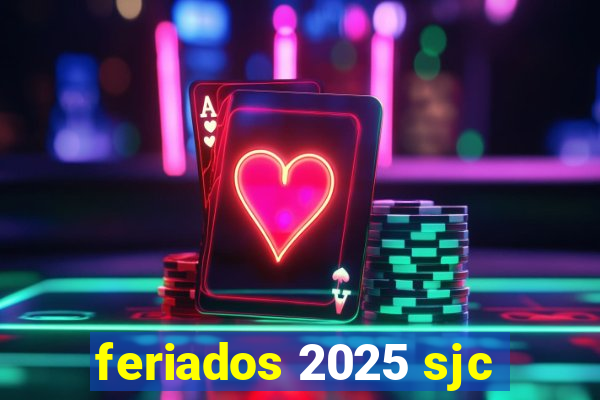 feriados 2025 sjc